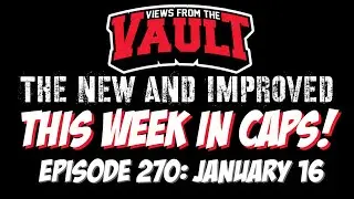 Views from the Vault 270 This Week in CAPS