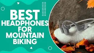 Best Headphones For Mountain Biking in 2024: Enhanced Durability and Sweat Resistance