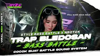 DJ TRAP BLEDOSAN STYLE LAWASAN COCOK BUAT BATTLE || TERBARU VIRAL TIKTOK || DotZz REVOLUTION