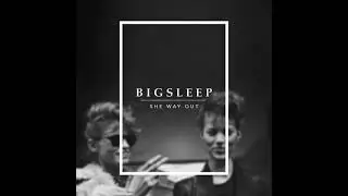 B I G S L E E P - She Way Out (Demo) [Remastered With Verses]
