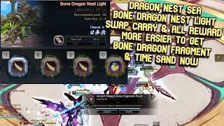DN SEA Bone Dragon Nest Light Swap Carry & Reward : More Easier Get Bone Dragon Fragment & Time Sand
