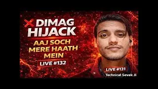 ❌ Dimag Hijack Live #132 🔘 | Aaj Soch Mere Haath Mein | Technical Sevak Ji