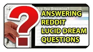 Answering Lucid Dreaming Questions on /r/LucidDreaming/
