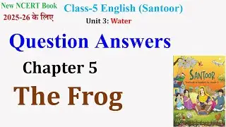 NCERT Class 5 English Chapter 5 santoor The Frog Question Answers