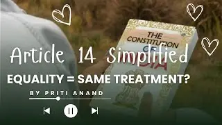 Article 14 | Equality Before Law & Equal Protection of Law; Indian Constitution Simplified