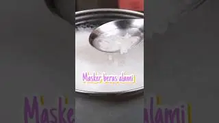 Masker Beras Alami Mencerahkan wajah | Kulit Putih Bersih Bersinar Dalam 2 Minggu