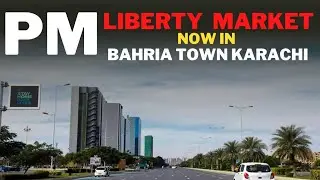 PM Liberty Market Now In Bahria Town Karachi