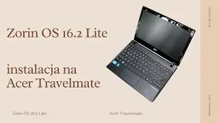 Instalacja Zorin OS  Lite 16.2 na laptopie Acer Travelmate B113 - czy p&oacute;jdzie na tym DOOM?