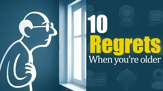 10 things we'll regret when we're older (Based on real research papers & books)