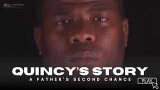 Quincy's Story- A Father's Second Chance