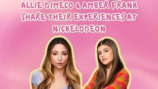 ALLIE DIMECO & AMBER FRANK share horrifying NICKELODEON experiences !