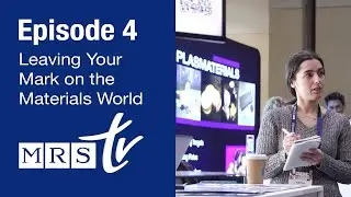 Episode 4 | Leaving Your Mark on the Materials World