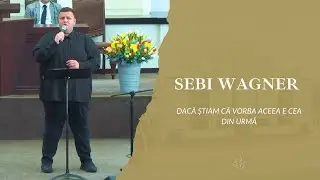 Sebi Wagner - Dacă știam că vorba aceea e cea din urmă