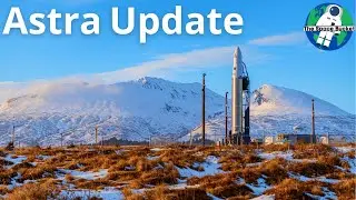 A Closer Look At Astra&rsquo;s Upcoming Launch, Progress, & Plans