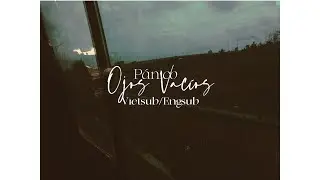 | Vietsub & Engsub | Ojos Vac&iacute;os - P&aacute;nico