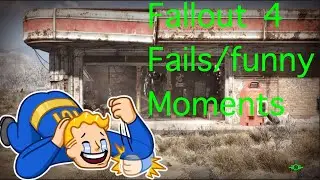 Fallout 4 Fails/Funny Moments