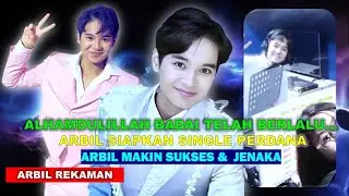 ARBIL REKAMAN SINGLE PERDANA | ALHAMDULILLAH BADAI TELAH BERLALU | ARBIL MAKIN SUKSES DAN JENAKA !