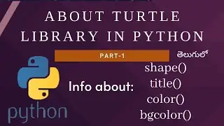 About Turtle Library in Python(Telugu)|Part-1|Python Turtle Graphics|color|shape|title|bgcolor|
