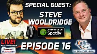 THE DEPARTURE LOUNGE PODCAST! EPISODE #16 WITH STEVE WOOLDRIDGE - BOURNEMOUTH AIRPORT ENTHUSIAST!