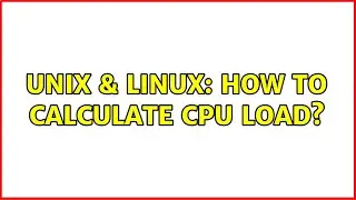 Unix & Linux: How to calculate CPU load? (2 Solutions!!)