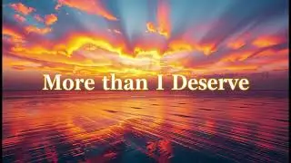 More than I Deserve | Christian Worship Song