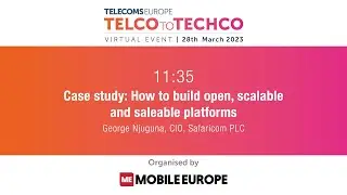 Telco to Techco 2023: Case study: How to build open, scalable and saleable platforms