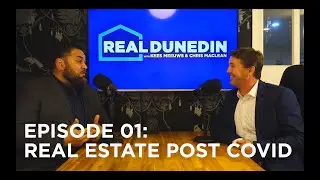 Episode #01: Real Dunedin - Real Estate post COVID