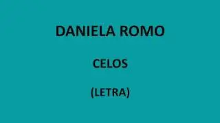 Daniela Romo - Celos (Letra/Lyrics)