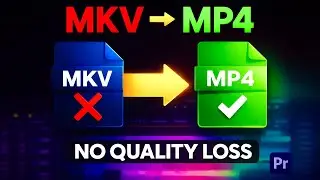 Convert MKV to MP4 for Editing (No Quality Loss & Low CPU Usage) ✅