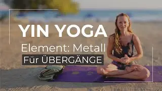 Yin Yoga I Element Erde I Unterstützung für Übergänge I Nähre Dich