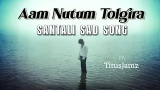 Aam Nutum Tolgira | Sad Version | Official Cover | TitusJamz