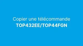 Comment copier les télécommandes TOP432EE et TOP44FGN de CAME ?
