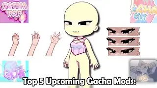 Топ-5 предстоящих Gacha-модов: 🙃🤏