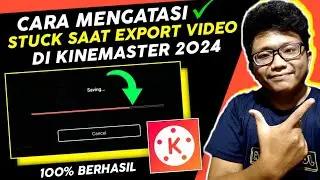 Cara Mengatasi Stuck Saat Export Video Di Kinemaster - Kinemaster Tutorial 2024