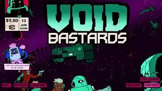 Void Bastards Pt8: Plumbing the cursed nebula depths for a laminator
