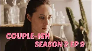 Couple-ish || Season 2 Ep 9 || 