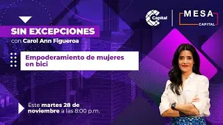 Empoderamiento de mujeres en bici | Sin Excepciones - Mesa Capital | 28/11/23