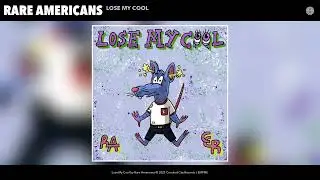 Rare Americans - Lose My Cool (Official Audio)