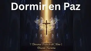 M&uacute;sica Cat&oacute;lica para Dormir en Paz ✨ Descanso Profundo del Alma | Oraci&oacute;n Nocturna Instrumental