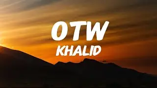 Khalid - OTW (Lyrics) ft. GLACK, Ty Dolla $ign