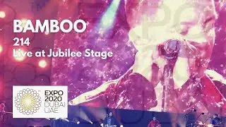 [4K] Bamboo - 214 | Live at Jubilee Stage - Expo 2020 Dubai