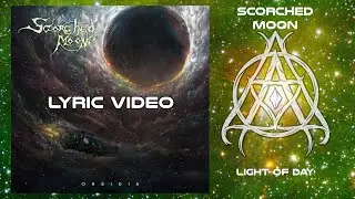 Scorched Moon - Light Of Day (Official Lyric Video)
