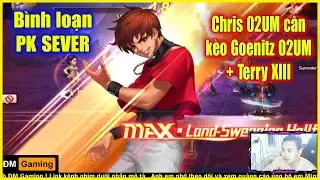KOF98UMOL ★ B&igrave;nh loạn PK SEVER ★ Chris 02UM c&acirc;n k&egrave;o Goenitz 02UM + Terry XIII 💥