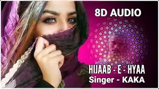 Hijaab-E-Hyaa [ 8D Audio ] Kaka | Parvati Nair, Kartik Dev-Gaurav dev, Satnam Singh | Use Headphones