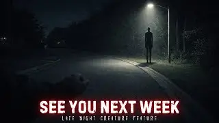 See you next Week - A Stalker Entity Horror Story