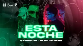 Herencia De Patrones - Esta Noche [Official Video]