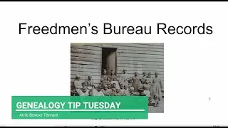 Genealogy Tip Tuesday: Using the Freedmen's Bureau Records