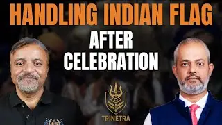 Col Ajay Raina & Aadi How to Handle the Indian Flag, Flying, Storage and Last Rites TRINETRA 47