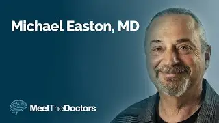 Meet The Doctors - Michael Easton, MD