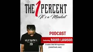 The 1 Percent Mindset Podcast feat. Ravin Fresh: Trusting Your Gifts & Taking A Leap of Faith